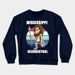 Mississippi Neanderthal Thinking Crewneck Sweatshirt